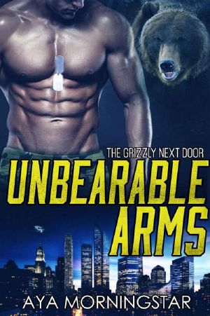 [Grizzly Next Door 04] • Unbearable Arms